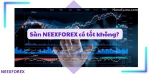 Sàn NEEXFOREX có tốt không?