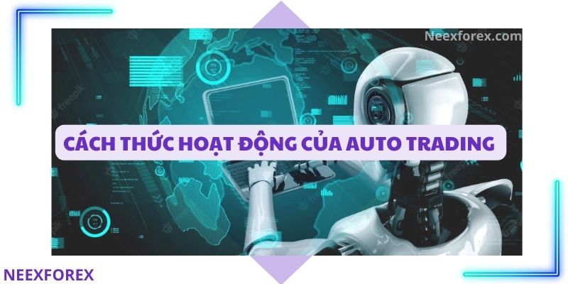 Cách thức hoạt động của Auto Trading 