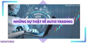 Những sự thật về Auto Trading nhất định bạn nên biết?